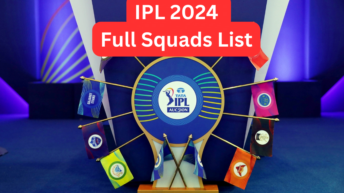 IPL 2024 Teams And Players List Full Squads For All IPL Teams